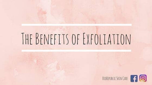 The Benefits of Exfoliation - BioRepublic SkinCare | Face Mask Sheets | Vegan Skincare